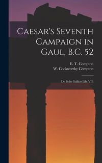 Produktbild: Caesar's Seventh Campaign in Gaul, B.C. 52; De Bello Gallico lib. VII;