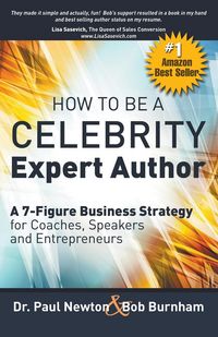 Produktbild: How To Be A CELEBRITY Expert Author; A 7-Figure Business Strategy for Coaches, Speakers and Entrepreneurs