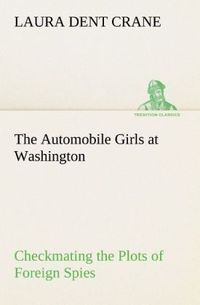 Produktbild: The Automobile Girls at Washington Checkmating the Plots of Foreign Spies