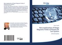 Produktbild: New explanation of Origin Magnetic Fields of Planets OF Sun System