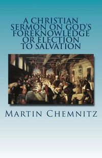 Produktbild: A Christian Sermon on God's Foreknowledge or Election to Salvation