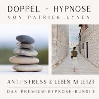 Produktbild: ANTI-STRESS & LEBEN IM JETZT +++ Doppel-Hypnose von Patrick Lynen