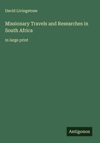 Produktbild: Missionary Travels and Researches in South Africa
