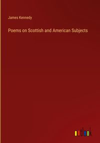 Produktbild: Poems on Scottish and American Subjects