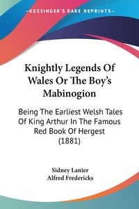 Produktbild: Knightly Legends Of Wales Or The Boy's Mabinogion