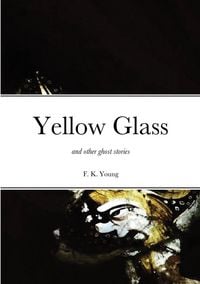 Produktbild: Yellow Glass and Other Ghost Stories