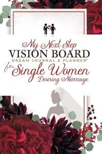 Produktbild: My Next Step Vision Board Dream Journal & Planner&reg; for Single Women Desiring Marriage