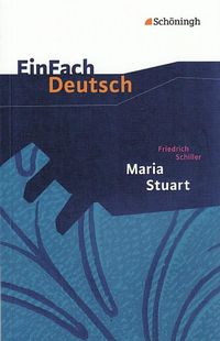 Maria Stuart. EinFach Deutsch Textausgaben Gerhard Friedl