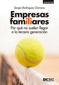 Produktbild: Empresas familiares : por qu&eacute; no suelen llegar a la tercera generaci&oacute;n