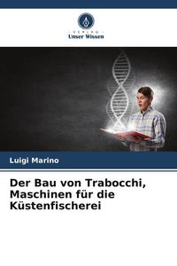 Produktbild: Der Bau von Trabocchi, Maschinen f&uuml;r die K&uuml;stenfischerei