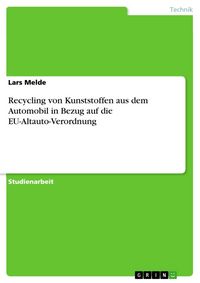 Produktbild: Recycling von Kunststoffen aus dem Automobil in Bezug auf die EU-Altauto-Verordnung
