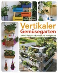 Produktbild: Vertikaler Gem&uuml;segarten - 20 DIY-Projekte f&uuml;r essbare Minig&auml;rten