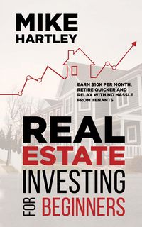 Produktbild: Real Estate Investing for Beginners: Earn $10K per Month, Retire Quicker and Relax With No Hassle From Tenants