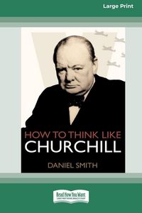 Produktbild: How to Think Like Churchill (16pt Large Print Edition)
