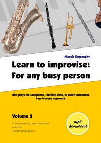 Produktbild: Learn to improvise: For any busy person who plays the saxophone, clarinet, flute, or other instrument. Less-is-more approach. Volume 2