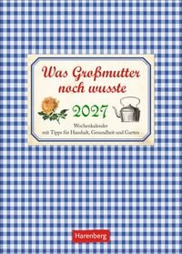 Produktbild Was Großmutter noch wusste Wochenkalender 2027 - mit Tipps für Haushalt, Gesundheit und Garten