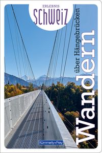 Wandern über Hängebrücken Erlebnis Schweiz von Hallwag Kümmerly+Frey AG