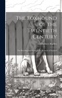 Produktbild: The Foxhound of the Twentieth Century: The Breeding and Work of The Kennels of England