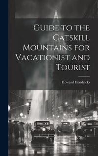 Produktbild: Guide to the Catskill Mountains for Vacationist and Tourist