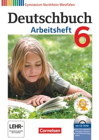 Deutschbuch 6. Schuljahr. Arbeitsheft mit Lösungen und Übungs-CD-ROM. Gymnasium Nordrhein-Westfalen Cordula Grunow