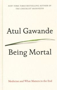 Bild vom Artikel Being Mortal: Medicine and What Matters in the End vom Autor Atul Gawande