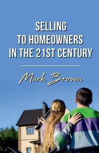 Produktbild: Selling To Homeowners in the 21st Century
