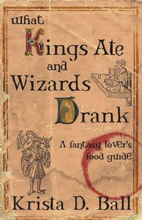 Produktbild: What Kings Ate and Wizards Drank