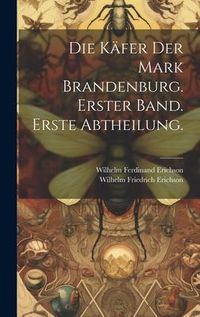 Produktbild: Die K&auml;fer der Mark Brandenburg. Erster Band. Erste Abtheilung.
