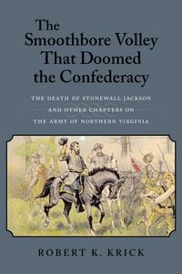 Produktbild: Krick, R: Smoothbore Volley That Doomed the Confederacy