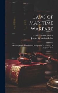 Produktbild: Laws of Maritime Warfare: Affecting Rights and Duties of Belligerents As Existing On August 1, 1914