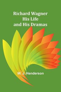 Produktbild: Richard Wagner His Life and His Dramas