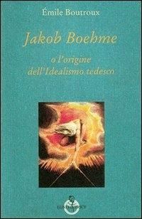Produktbild: Jakob Boehme o l'origine dell'idealismo tedesco