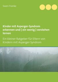 Produktbild: Kinder mit Asperger-Syndrom erkennen und ( ein wenig ) verstehen lernen
