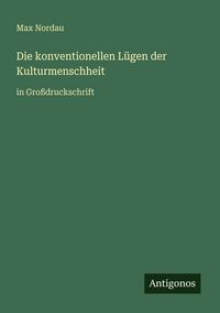Produktbild: Die konventionellen L&uuml;gen der Kulturmenschheit