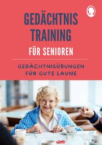 Produktbild: Ged&auml;chtnistraining f&uuml;r Senioren | Ged&auml;chtnis&uuml;bungen f&uuml;r gute Laune