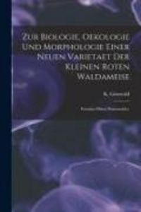 Produktbild: Zur Biologie, Oekologie Und Morphologie Einer Neuen Varietaet Der Kleinen Roten Waldameise