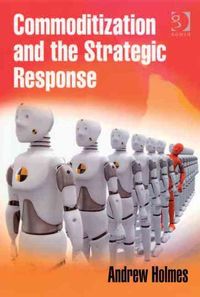 Produktbild: Holmes, A: Commoditization and the Strategic Response