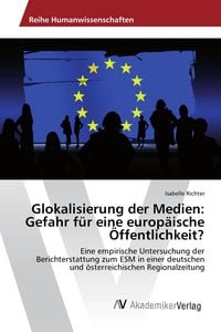 Produktbild: Glokalisierung der Medien: Gefahr f&uuml;r eine europ&auml;ische &Ouml;ffentlichkeit?
