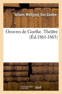 Produktbild: Oeuvres de Goethe. Th&eacute;&acirc;tre (&Eacute;d.1861-1863)