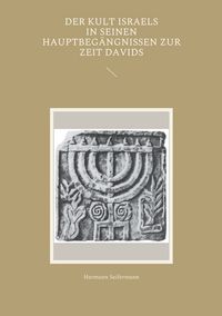 Produktbild: Der Kult Israels in seinen Hauptbeg&auml;ngnissen zur Zeit Davids