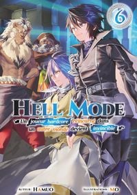 Produktbild: Hell Mode - Un joueur hardcore r&eacute;incarn&eacute; dans un autre monde devient invincible : Tome 6