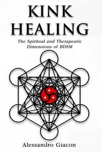 Produktbild: Kink Healing - The Spiritual and Therapeutic Dimensions of BDSM