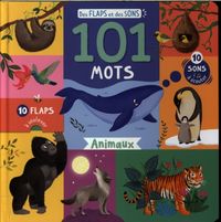 Produktbild: 101 mots : animaux : 10 flaps &agrave; soulever, 10 sons &agrave; &eacute;couter