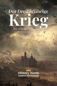Produktbild: Der Drei&szlig;igj&auml;hrige Krieg: Wie ein Religionskrieg Europa f&uuml;r immer ver&auml;nderte