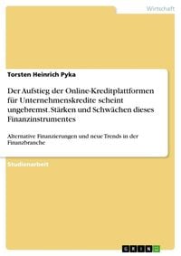 Produktbild: Der Aufstieg der Online-Kreditplattformen f&uuml;r Unternehmenskredite scheint ungebremst. St&auml;rken und Schw&auml;chen dieses Finanzinstrumentes