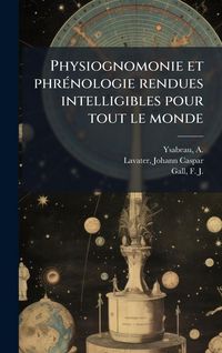 Produktbild: Physiognomonie et phr&Atilde;(c)nologie rendues intelligibles pour tout le monde
