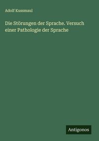 Produktbild: Die St&ouml;rungen der Sprache. Versuch einer Pathologie der Sprache