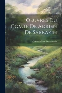 Produktbild: Oeuvres Du Comte De Adrien De Sarrazin