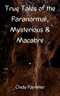 Produktbild: True Tales of the Paranormal, Mysterious & Macabre