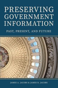 Produktbild: Preserving Government Information: Past, Present, and Future
